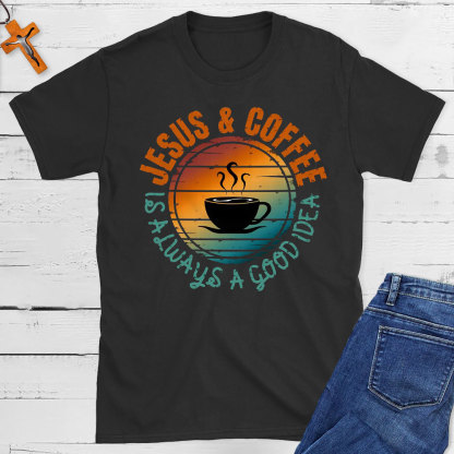Jesus And Coffee Is Always A Good Idea Christian T-Shirt