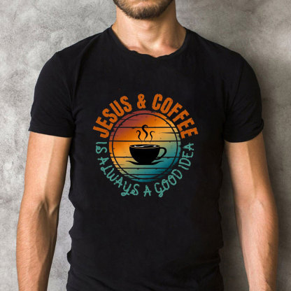 Jesus And Coffee Is Always A Good Idea Christian T-Shirt