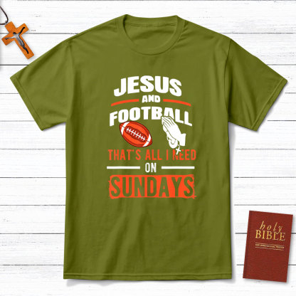 Jesus And Football That`s All I Need On Sundays Christian T-Shirt