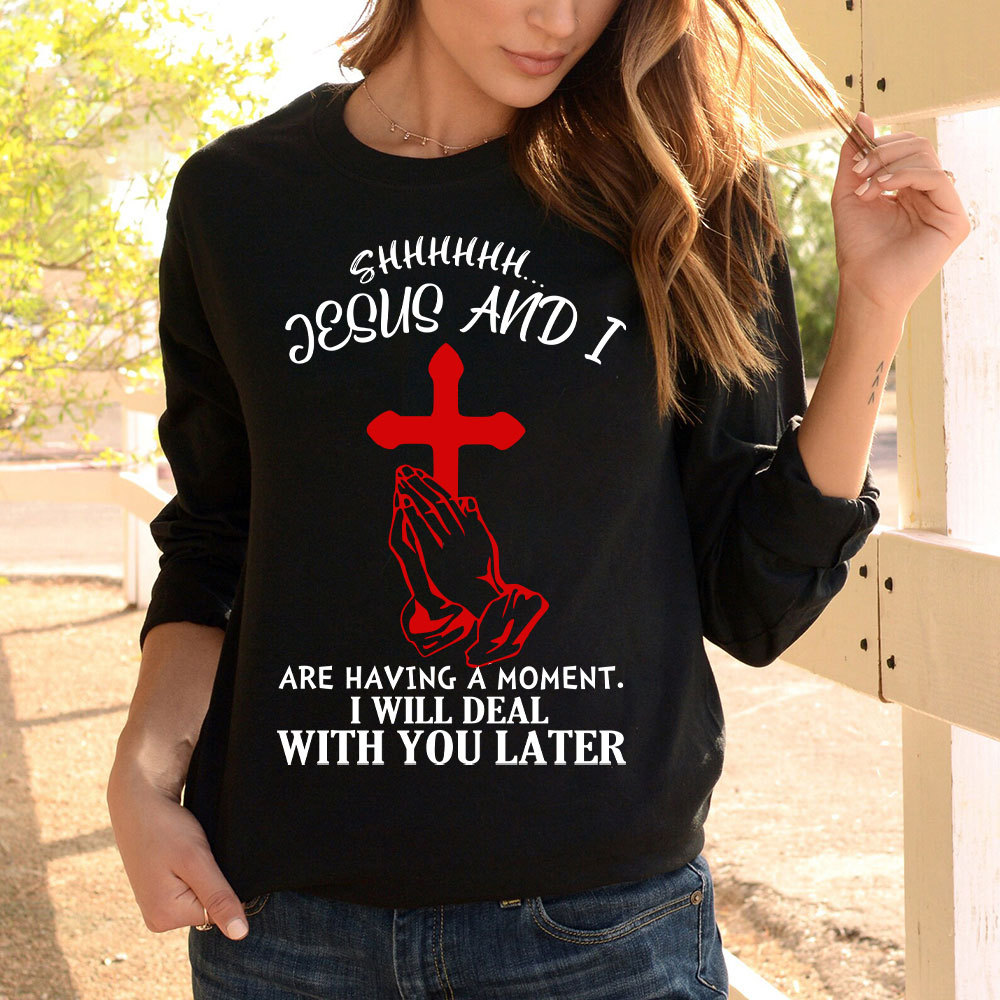 Jesus And I Are Having Moment Christian Long Sleeve T-Shirt