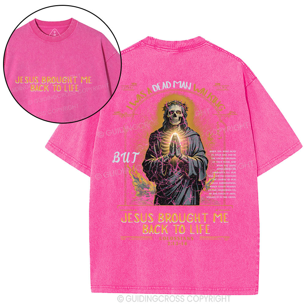 Jesus Brought Me Back To Life Christian Washed T-Shirt