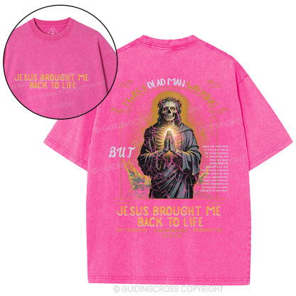 Jesus Brought Me Back To Life Christian Washed T-Shirt