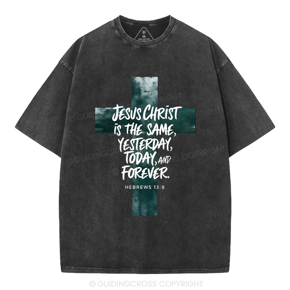 Jesus CHrist  Is The Same Christian Washed T-Shirt