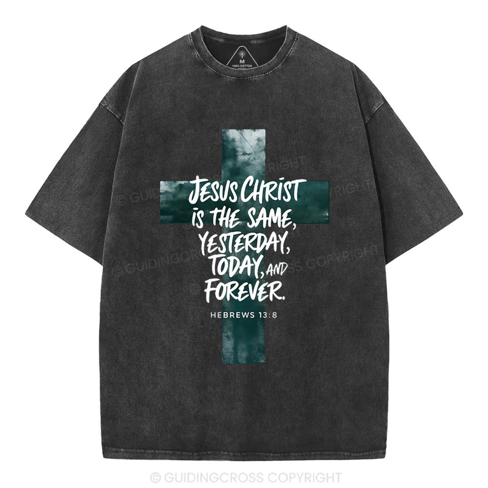 Jesus CHrist  Is The Same Christian Washed T-Shirt
