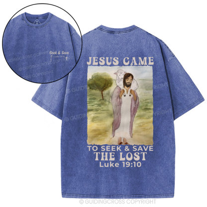 Jesus Came To Seek & Save The Lost Christian Washed T-Shirt