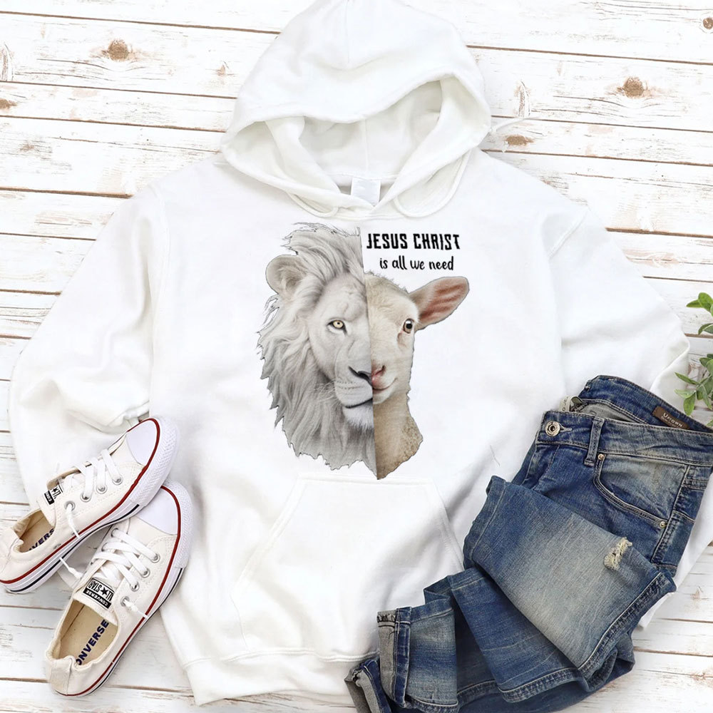 Jesus Christ Is All We Need Lion And Lamb Christian Hoodie