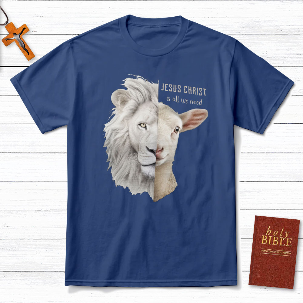 Jesus Christ Is All We Need Christian T-Shirt