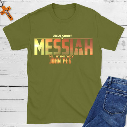 Jesus Christ The Messiah He Is The Way Christian T-Shirt