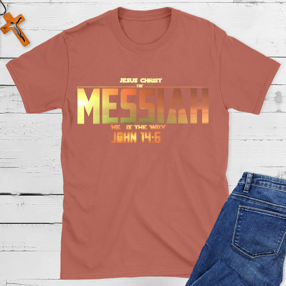 Jesus Christ The Messiah He Is The Way Christian T-Shirt