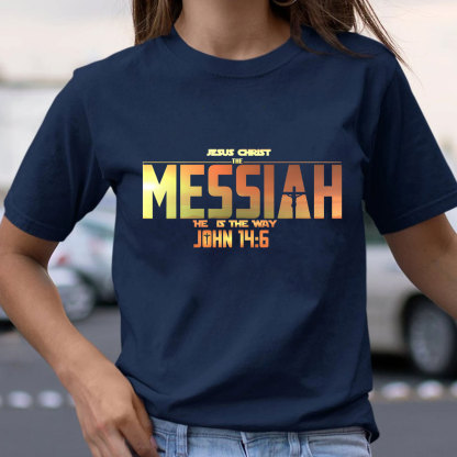 Jesus Christ The Messiah He Is The Way Christian T-Shirt