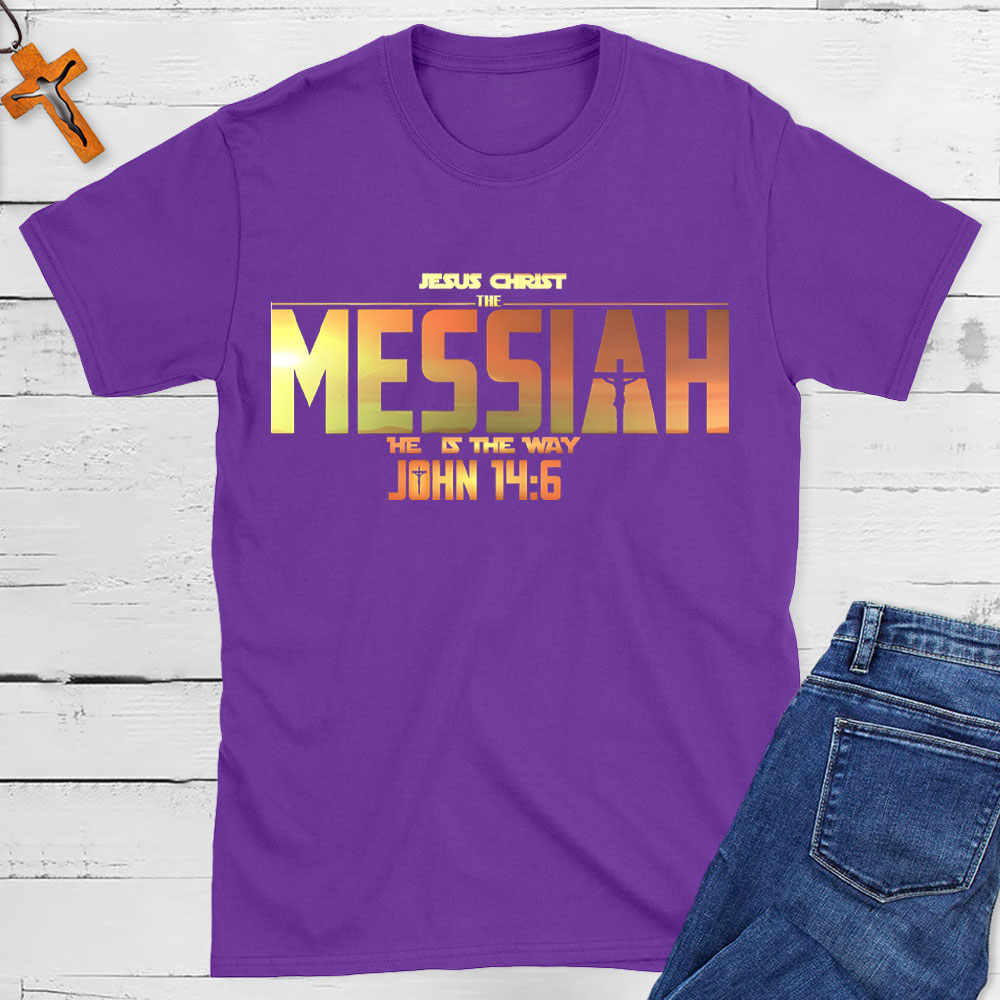 Jesus Christ The Messiah He Is The Way Christian T-Shirt