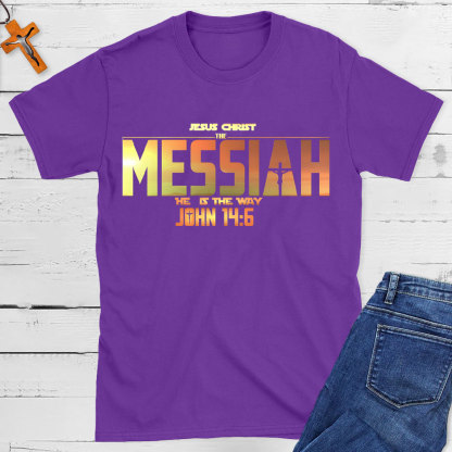 Jesus Christ The Messiah He Is The Way Christian T-Shirt