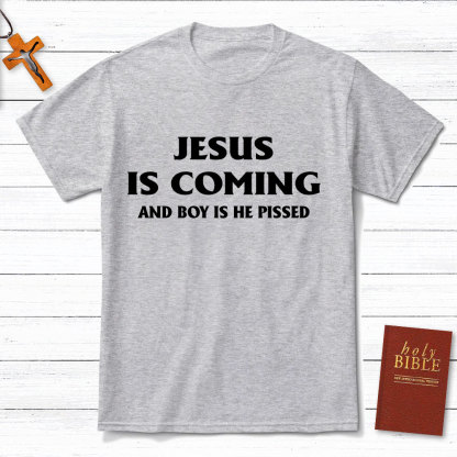Jesus Coming And Boy Is He Pissed Christina T-Shirt