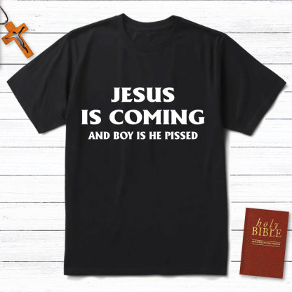 Jesus Coming And Boy Is He Pissed Christina T-Shirt