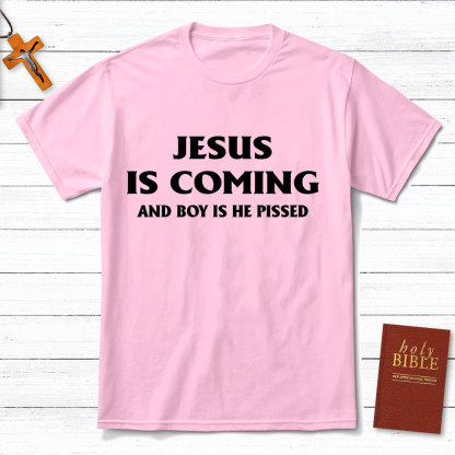 Jesus Coming And Boy Is He Pissed Christina T-Shirt
