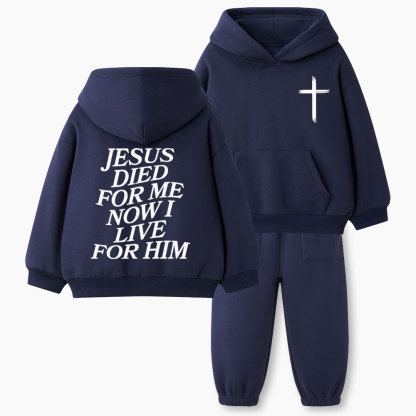Jesus Dead For Me Now I Live For Him Christian Kid Fleece Hoodie Set