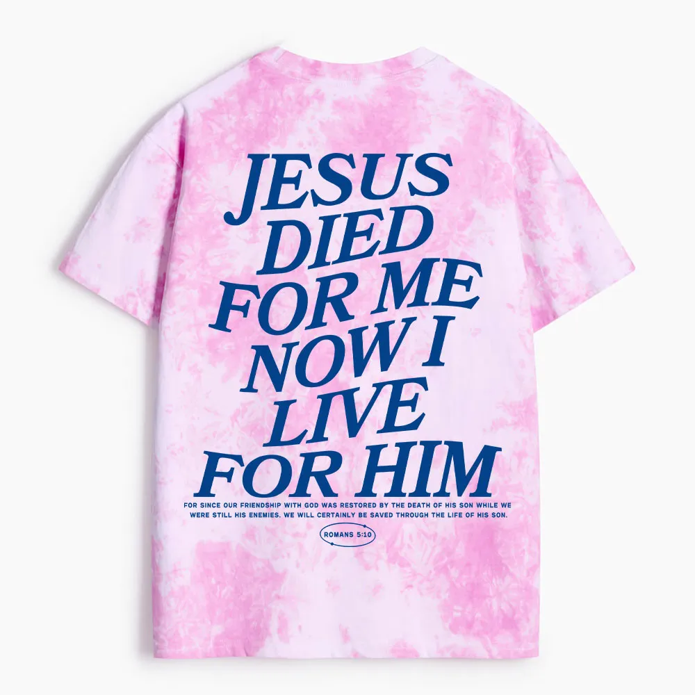 Jesus Died For Him Heavy Cotton Tie Dye T-Shirt