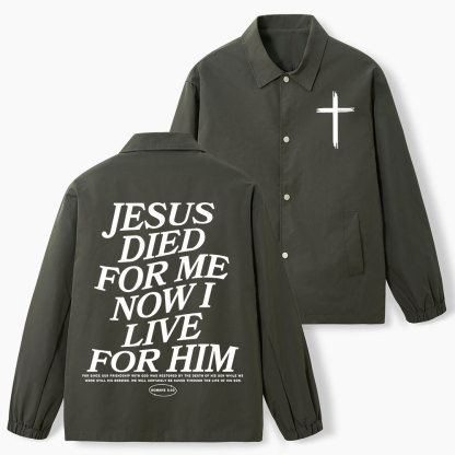 Jesus Died For Me Now I Live For Him Christian Coach Jacket