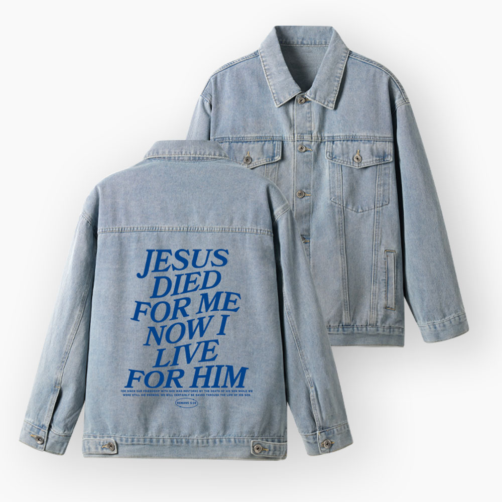 Jesus Died For Me Now I Live For Him Christian Denim Jacket