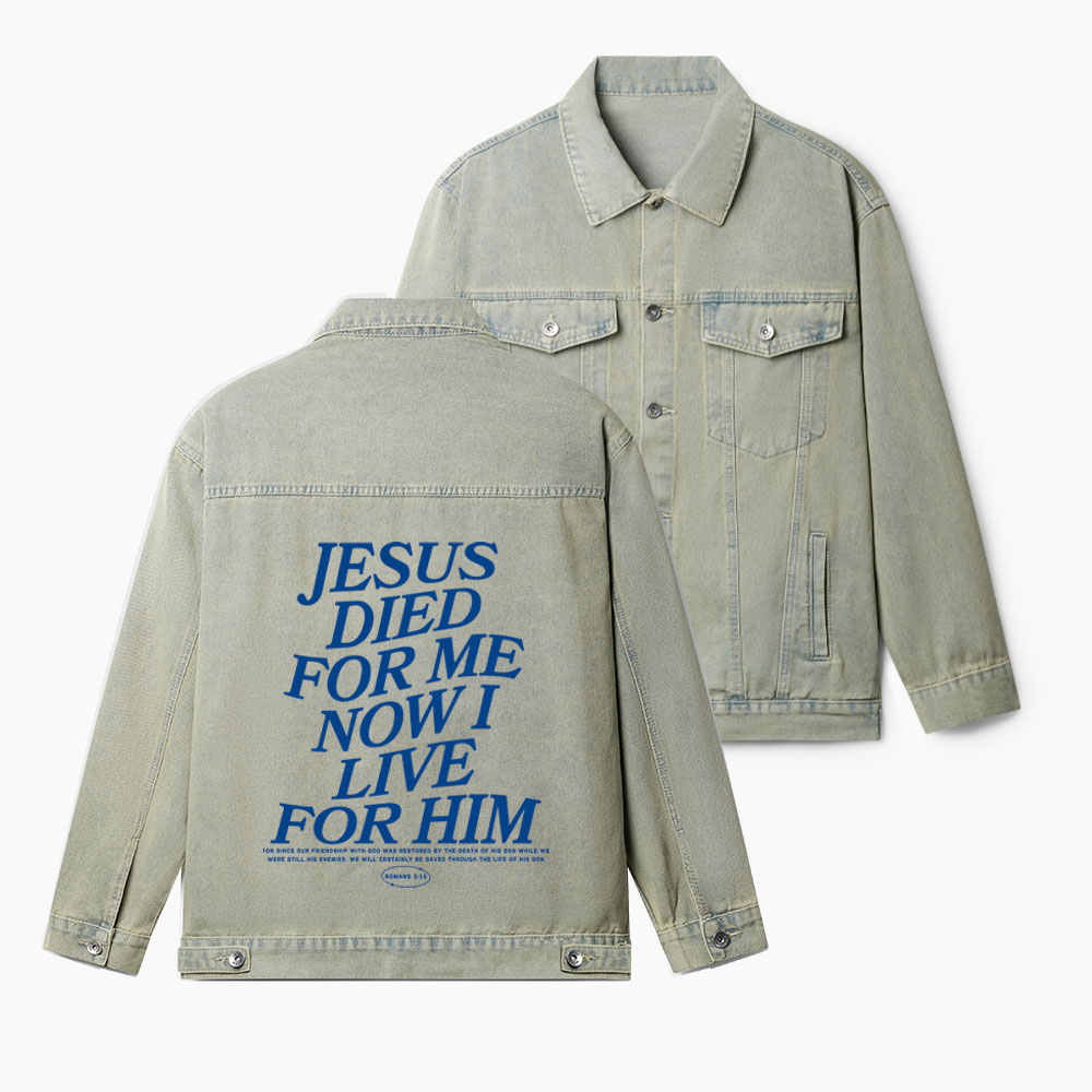Jesus Died For Me Now I Live For Him Christian Denim Jacket