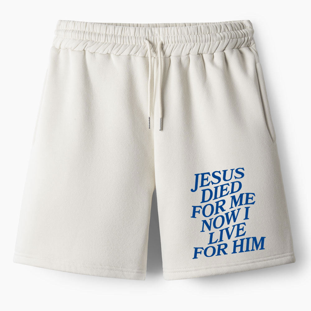 Jesus Died For Me Now I Live For Him Christian Fleece Shorts