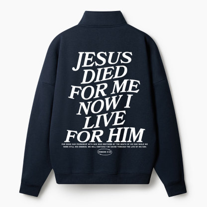 Jesus Died For Me Now I Live For Him Christian Half Zip Fleece Sweatshirt 
