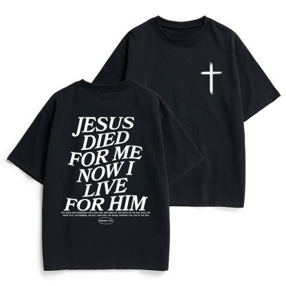 Jesus Died For Me Now I Live For Him Christian Heavy Cotton T-Shirt