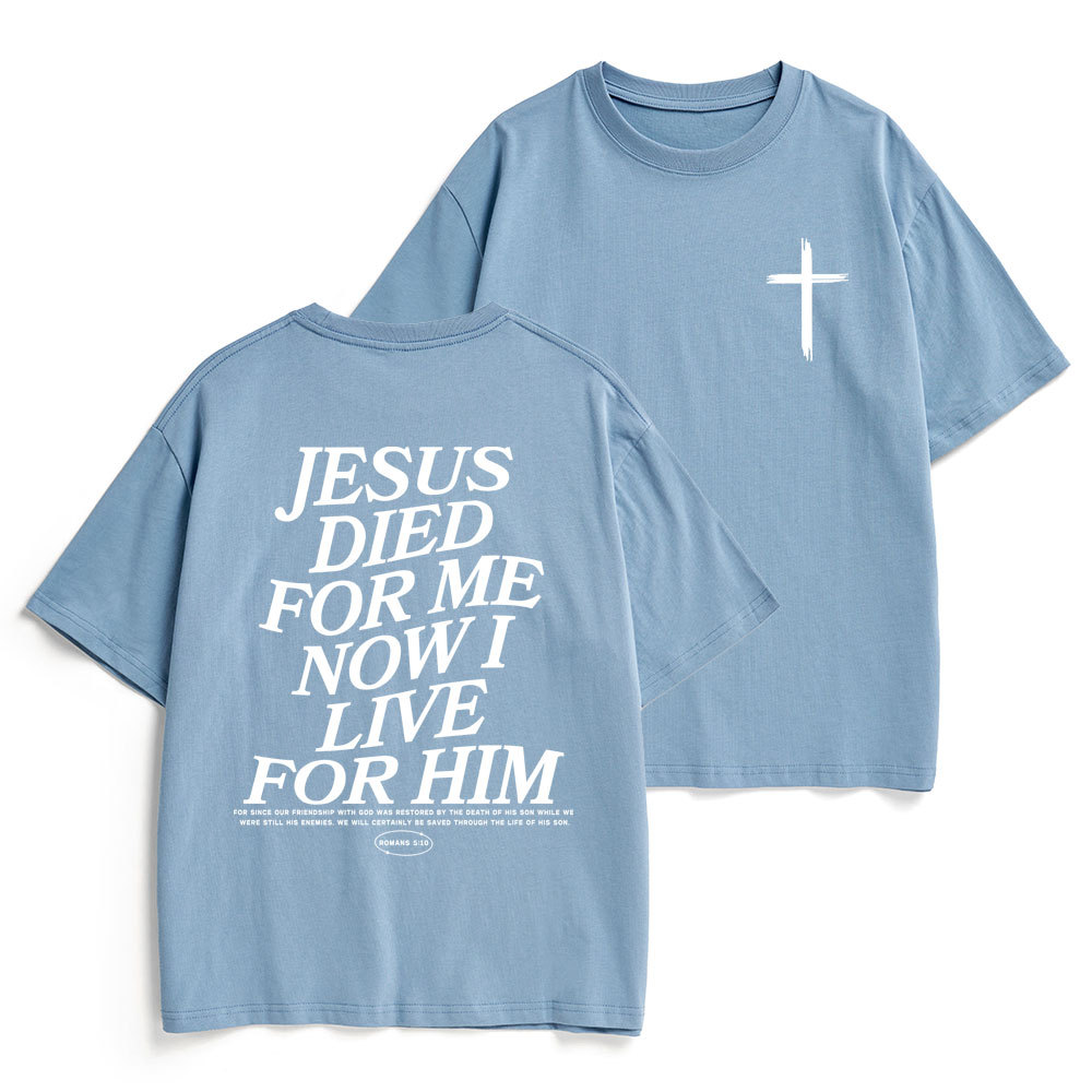 Jesus Died For Me Now I Live For Him Christian Heavy Cotton T-Shirt
