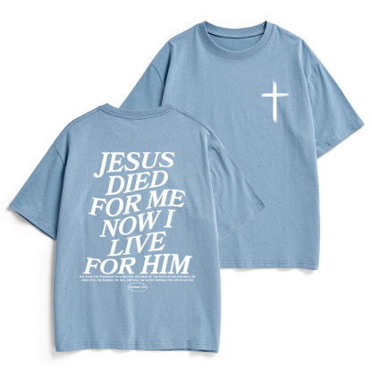Jesus Died For Me Now I Live For Him Christian Heavy Cotton T-Shirt