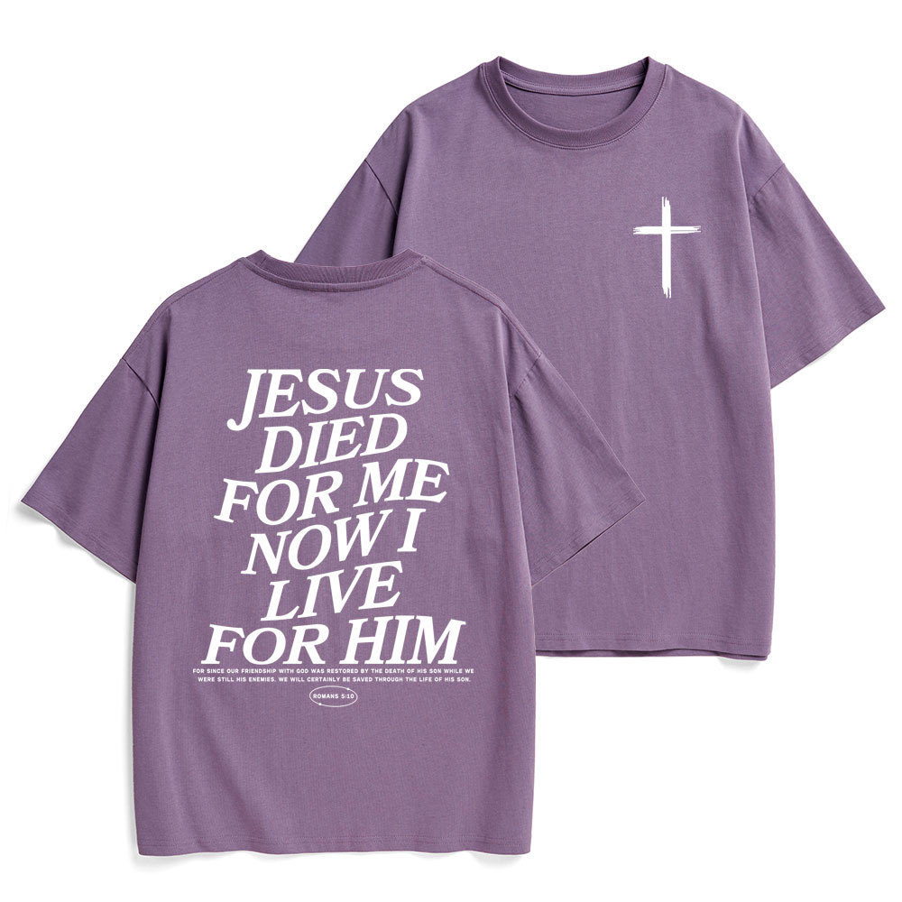 Jesus Died For Me Now I Live For Him Christian Heavy Cotton T-Shirt