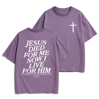 Jesus Died For Me Now I Live For Him Christian Heavy Cotton T-Shirt