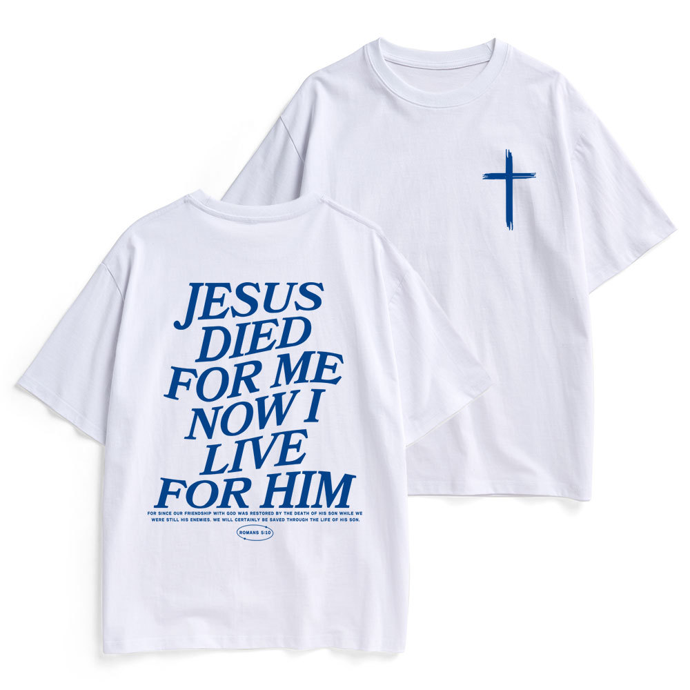 Jesus Died For Me Now I Live For Him Christian Heavy Cotton T-Shirt