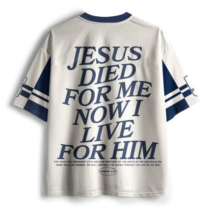 Jesus Died For Me Now I Live For Him Christian Mesh Jersey