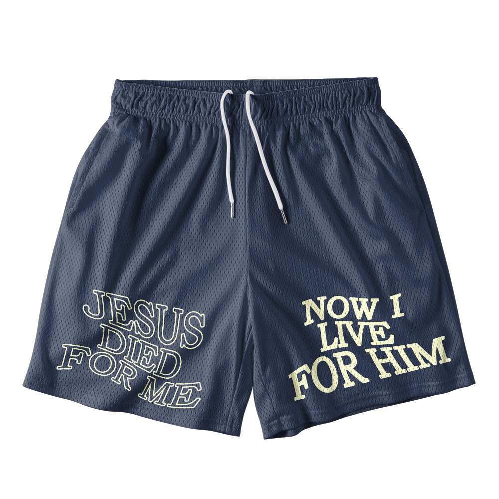 Jesus Died For Me Now I Live For Him Christian Mesh Shorts