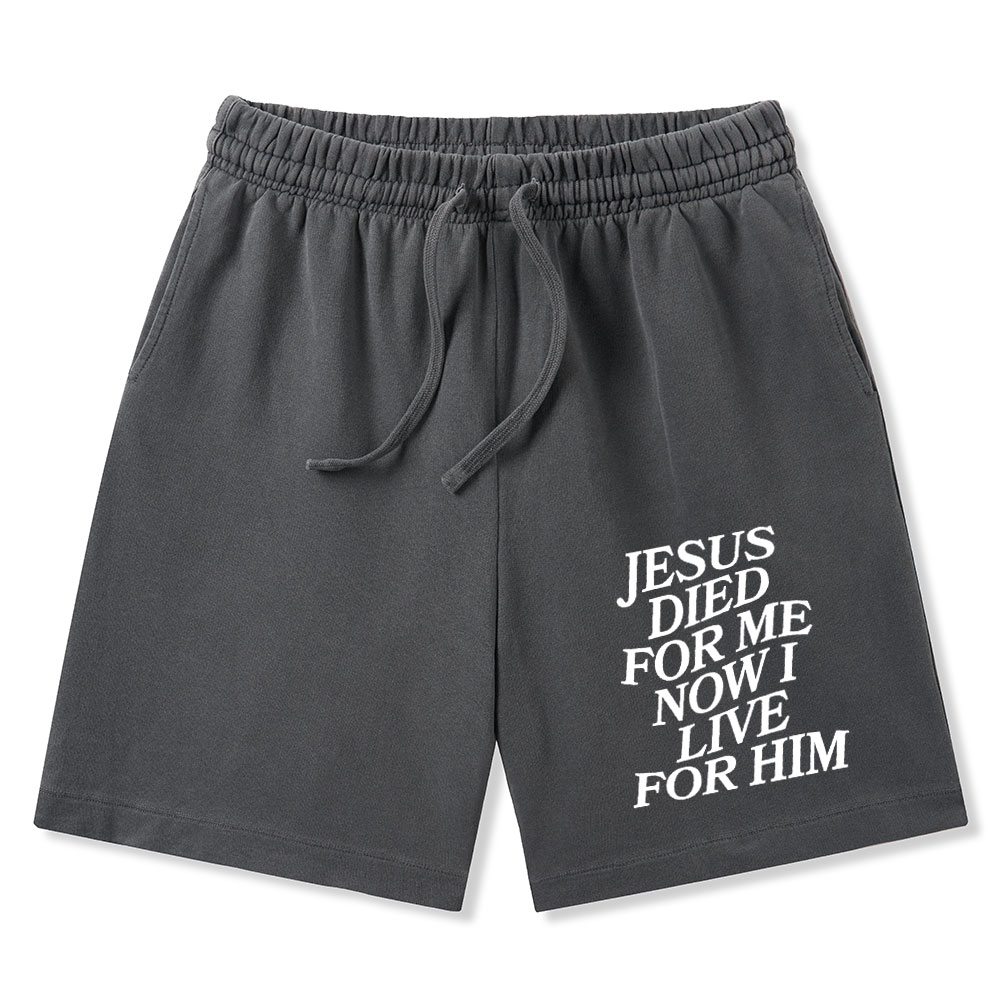 Jesus Died For Me Now I Live For Him Christian Washed Shorts