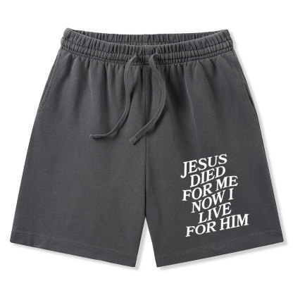 Jesus Died For Me Now I Live For Him Christian Washed Shorts