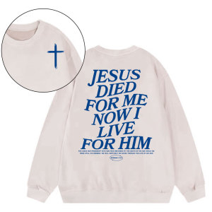 Image of Jesus Died For Me Now I Live For Him Christian Washed Sweatshirt