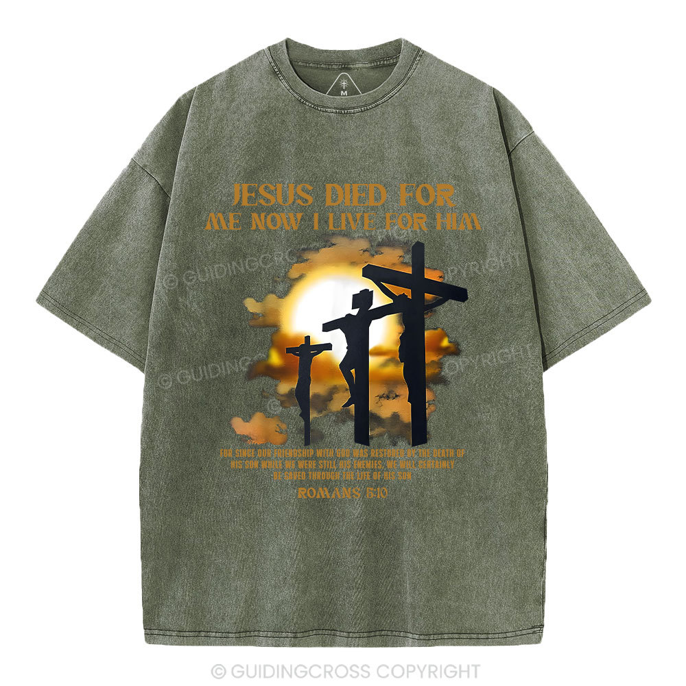 Jesus Died For Me Now I Live For Him Christian Washed T-Shirt