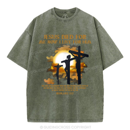 Jesus Died For Me Now I Live For Him Christian Washed T-Shirt