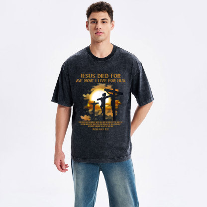 Jesus Died For Me Now I Live For Him Christian Washed T-Shirt