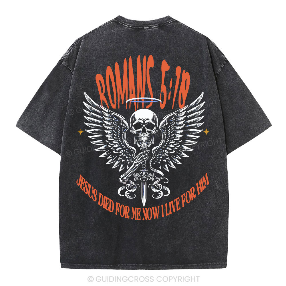 Jesus Died For Me Now I Live For Him Christian Washed T-Shirt