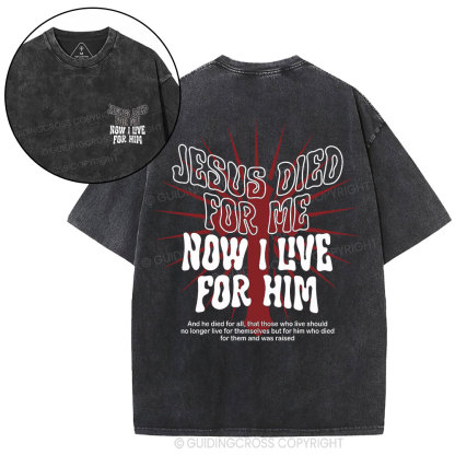 Jesus Died For Me Now I Live For Him Christian Washed T-Shirt