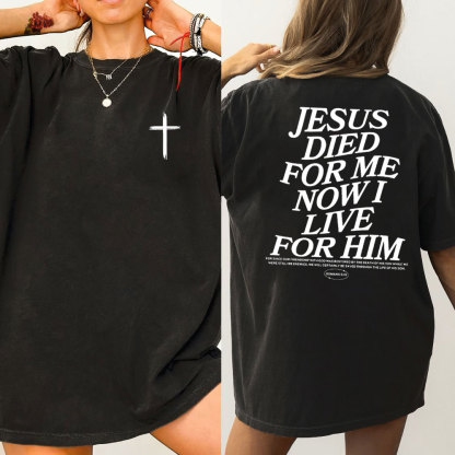 Jesus Died For Me Now I Live For Him Christian Washed T-Shit