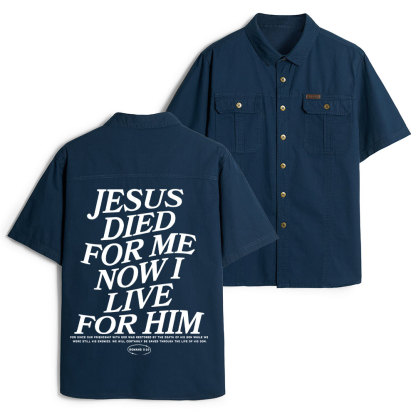 Jesus Died For Me Now I Live For Him Christian Work Shirt 