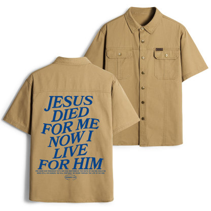 Jesus Died For Me Now I Live For Him Christian Work Shirt 