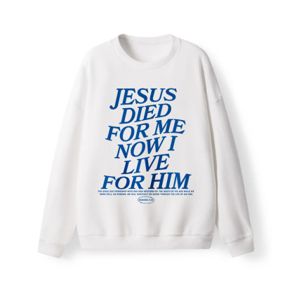 Jesus Died For Me Now I Live For Him Lightweight Sweater