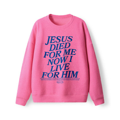 Jesus Died For Me Now I Live For Him Lightweight Sweater