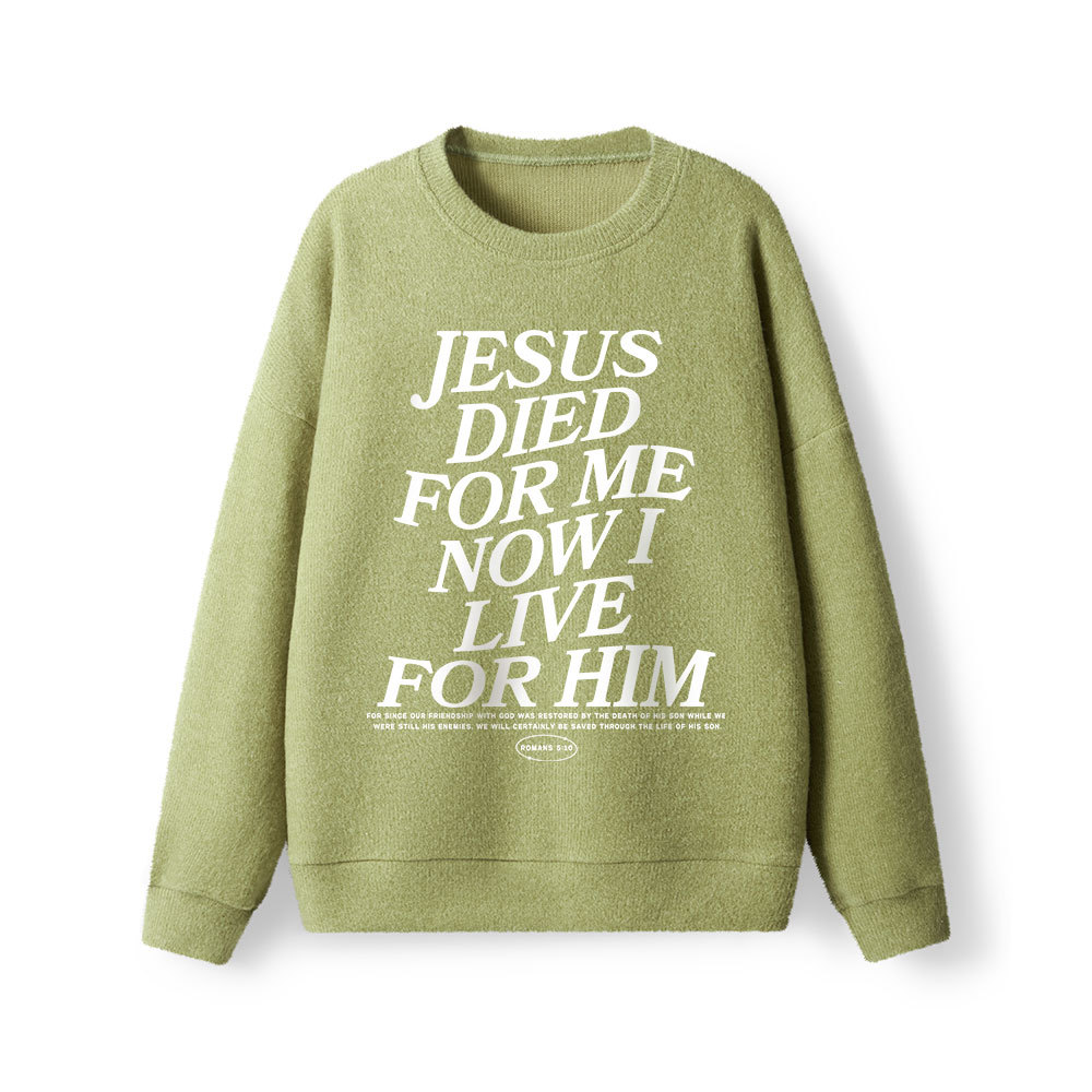 Jesus Died For Me Now I Live For Him Lightweight Sweater