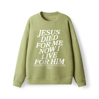 Jesus Died For Me Now I Live For Him Lightweight Sweater