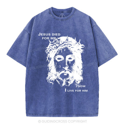 Jesus Died For Me Now I Live For Him Christian Washed T-Shirt